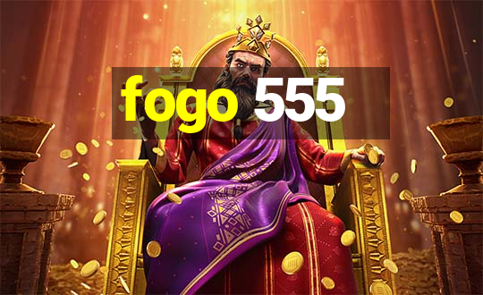 fogo 555