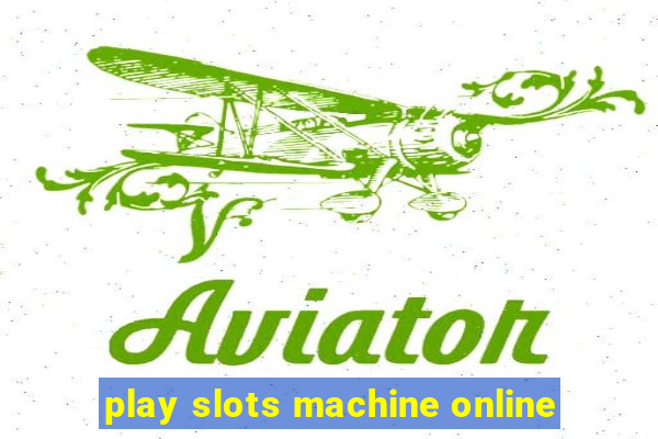 play slots machine online