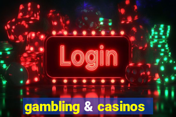 gambling & casinos