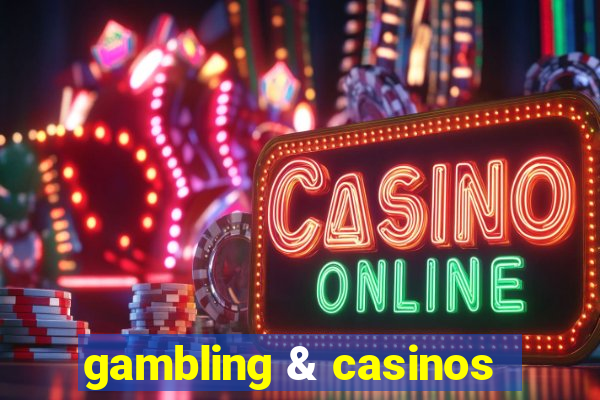 gambling & casinos