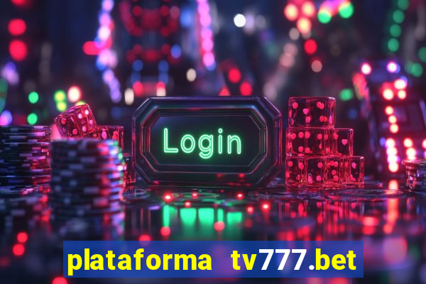 plataforma tv777.bet é confiável