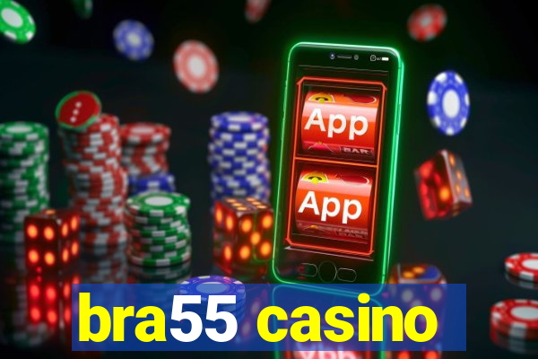 bra55 casino