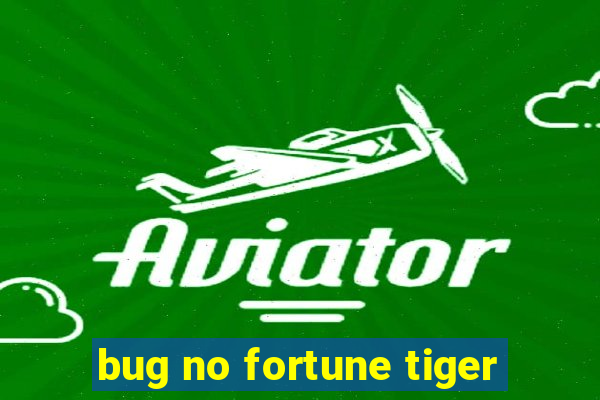 bug no fortune tiger