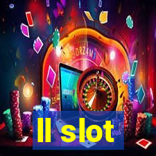 ll slot