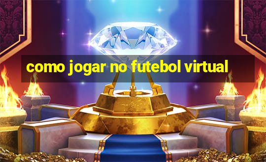 como jogar no futebol virtual