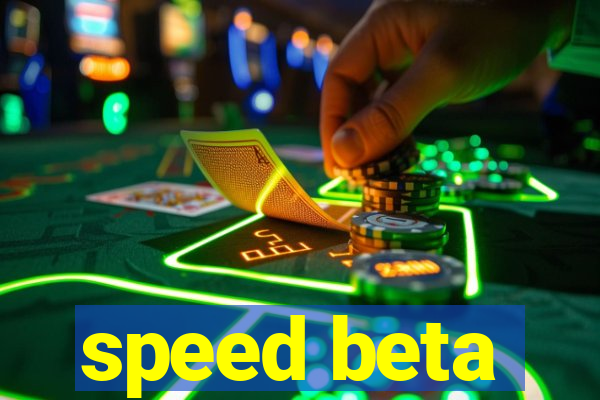 speed beta