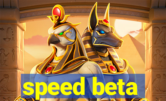 speed beta