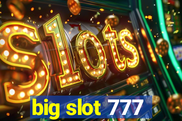 big slot 777