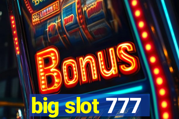 big slot 777