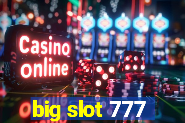 big slot 777