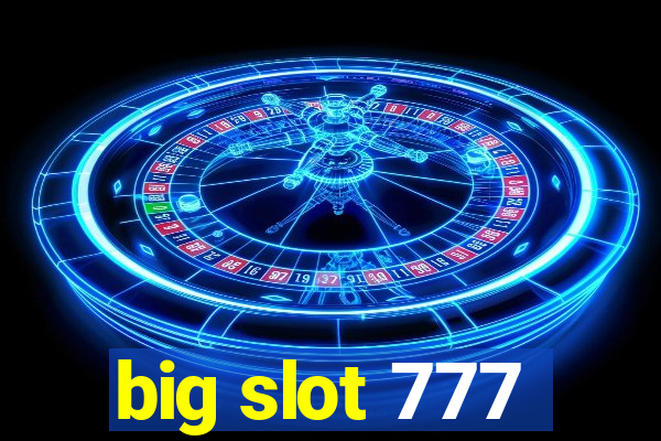 big slot 777