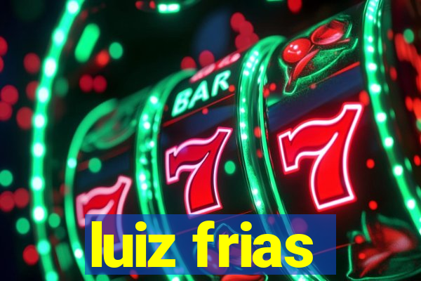 luiz frias