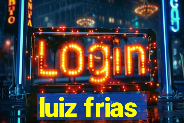 luiz frias