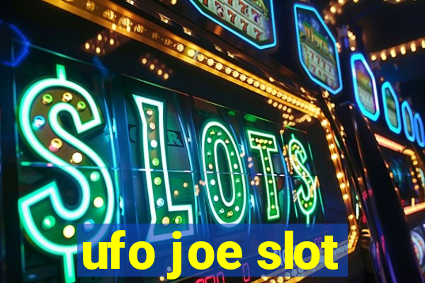 ufo joe slot