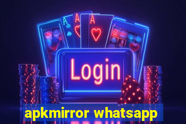 apkmirror whatsapp