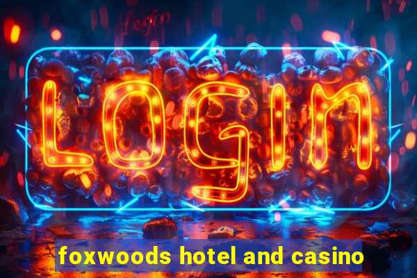 foxwoods hotel and casino