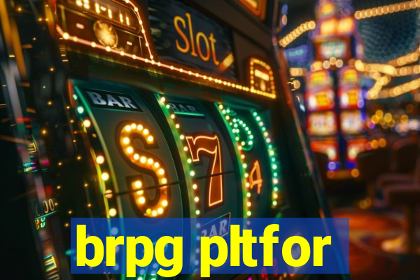 brpg pltfor