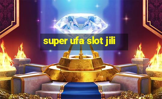 super ufa slot jili