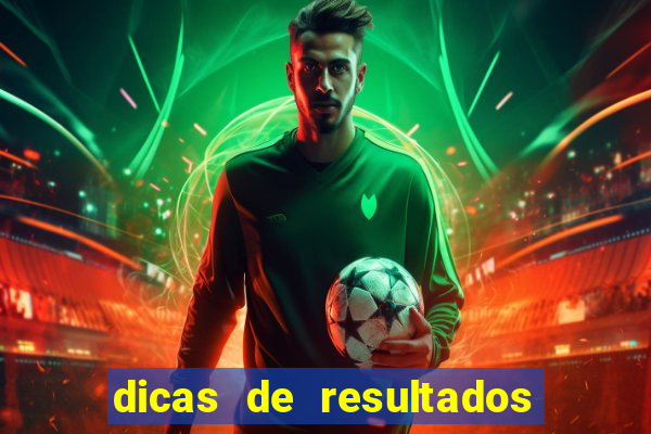 dicas de resultados dos jogos de hoje