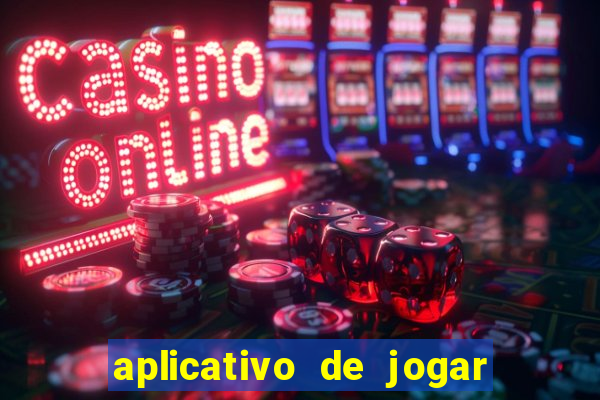 aplicativo de jogar e ganhar dinheiro