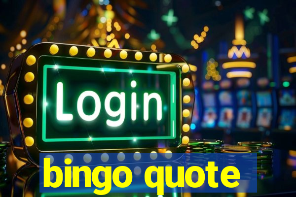 bingo quote