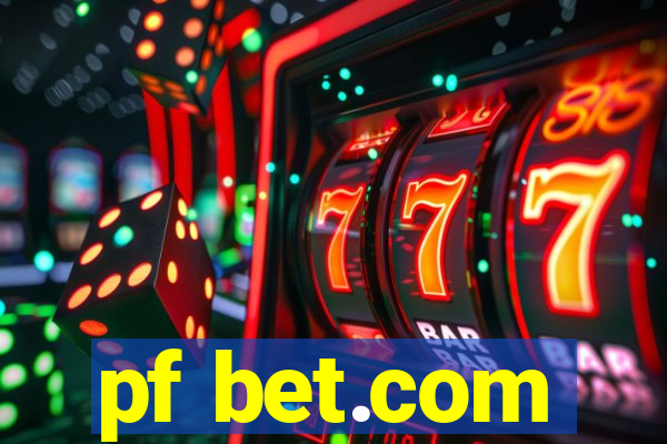 pf bet.com