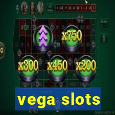 vega slots