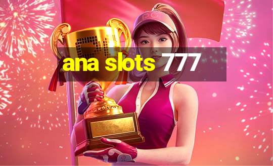 ana slots 777