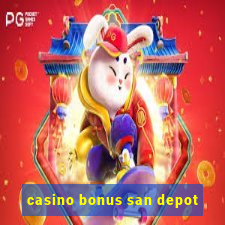 casino bonus san depot