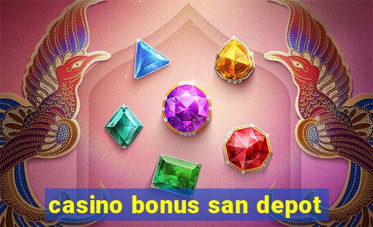 casino bonus san depot