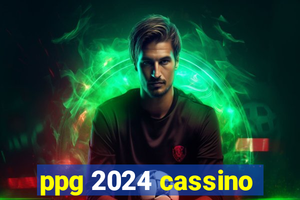 ppg 2024 cassino