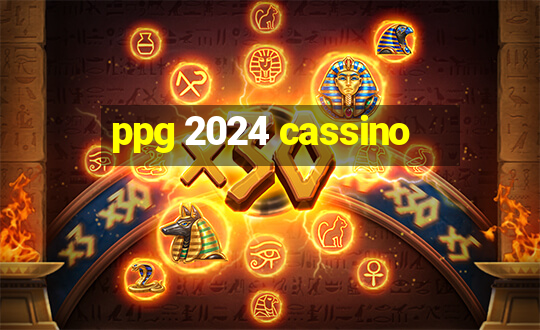 ppg 2024 cassino