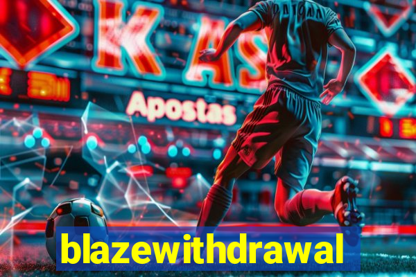 blazewithdrawal