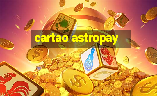 cartao astropay