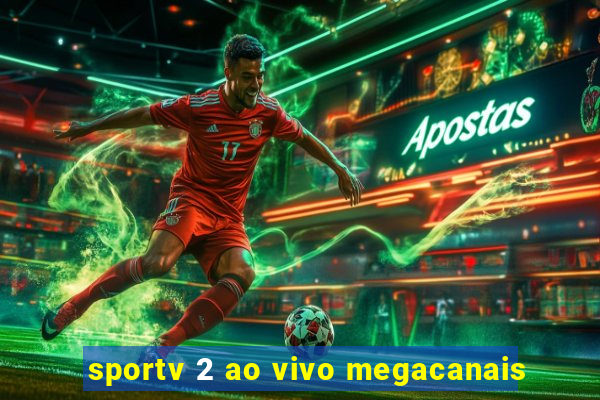 sportv 2 ao vivo megacanais