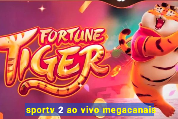 sportv 2 ao vivo megacanais