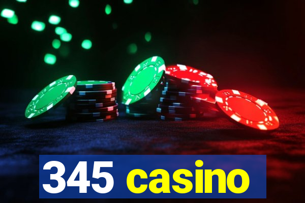 345 casino