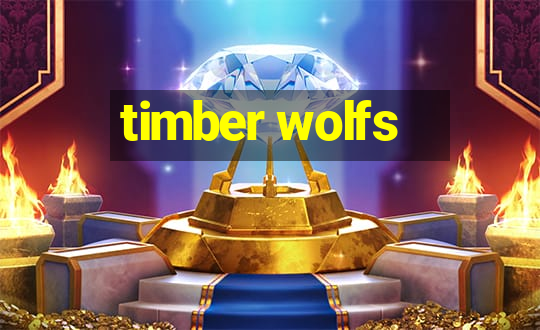 timber wolfs