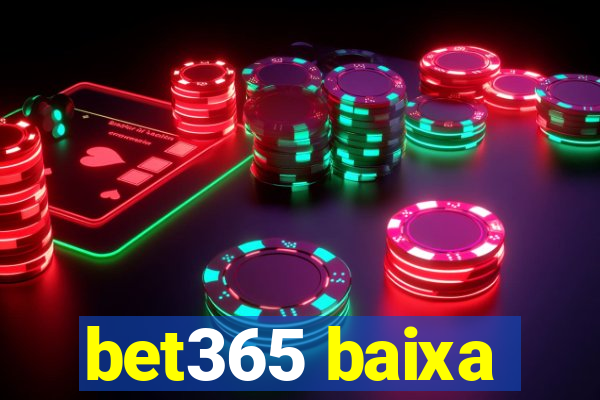 bet365 baixa