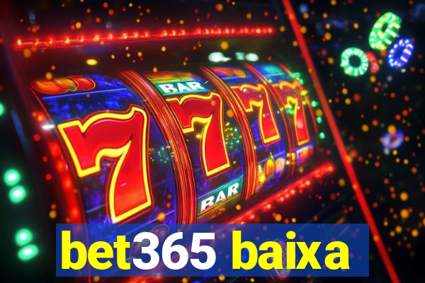 bet365 baixa