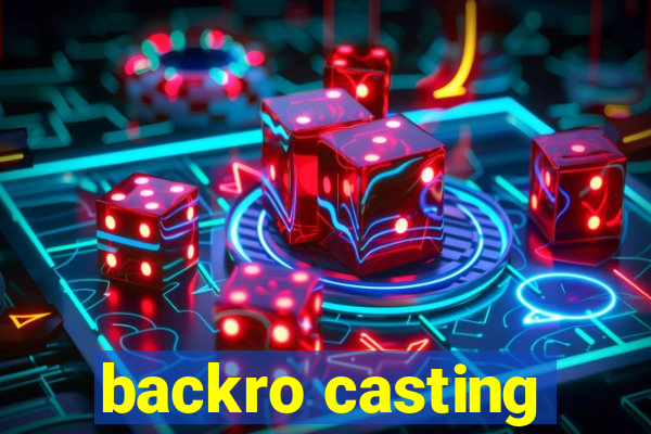 backro casting