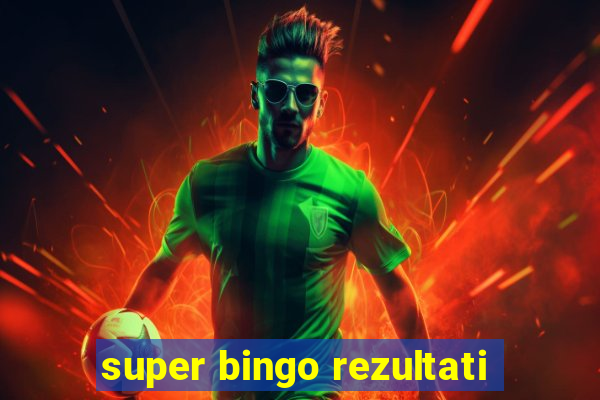 super bingo rezultati