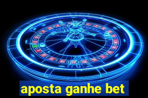 aposta ganhe bet