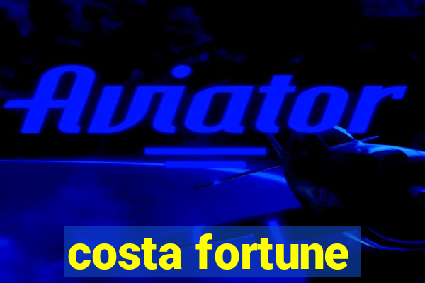 costa fortune