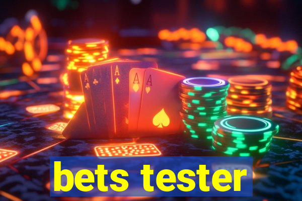 bets tester