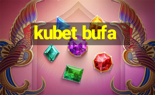 kubet bufa