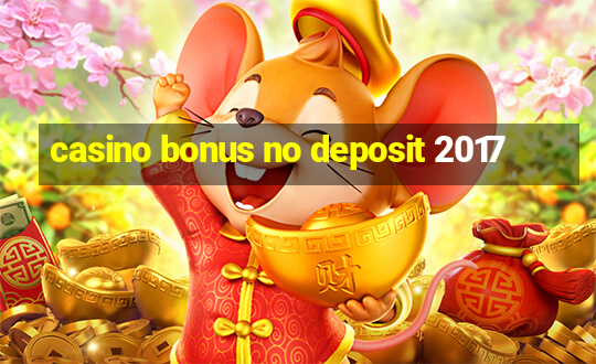 casino bonus no deposit 2017