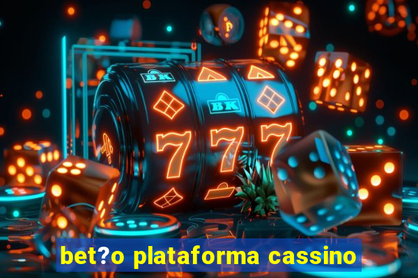 bet?o plataforma cassino