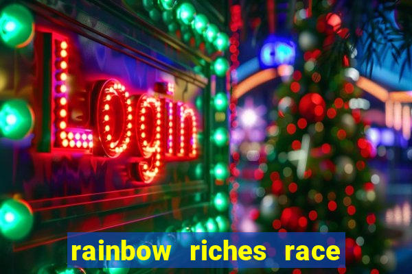 rainbow riches race day slot