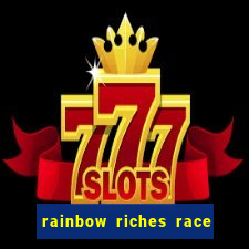 rainbow riches race day slot